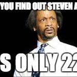 dafuq | WHEN YOU FIND OUT STEVEN ADAMS; IS ONLY 22 | image tagged in dafuq | made w/ Imgflip meme maker