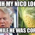 Who Wore It Better | AHH MY NICO LOOK; WHILE HE WAS CORN | image tagged in who wore it better | made w/ Imgflip meme maker