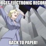 PAPER FOR EVERYONE - Sonic X | FORGET ELECTRONIC RECORDS; BACK TO PAPER! | image tagged in paper for everyone - sonic x | made w/ Imgflip meme maker