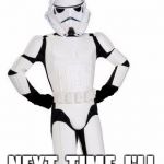 upset stormtrooper | I  MISSED  MY  WIFE  BADLY  LAST  WEEK; NEXT  TIME  I'LL  USE  A  SCOPE! | image tagged in upset stormtrooper | made w/ Imgflip meme maker