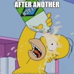 Homer with bleach | THIS IS ME AFTER ANOTHER; GORILLA MEME | image tagged in homer with bleach | made w/ Imgflip meme maker