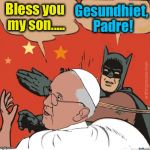Batman's instinctual reflexes are sometimes too instinctual.......I blame Robin..... | Gesundhiet, Padre! Bless you my son..... | image tagged in batman papa,memes,funny memes,funny,evilmandoevil,hell no | made w/ Imgflip meme maker