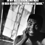 Silky Muhammad Ali | "I'M SO FAST THAT LAST NIGHT I TURNED OFF THE LIGHT SWITCH IN MY HOTEL ROOM AND WAS IN BED BEFORE THE ROOM WAS DARK." | image tagged in silky muhammad ali | made w/ Imgflip meme maker