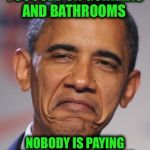 No Real Refugees Were Harmed in the Making of this Meme  | WHILE AMERICA IS FOCUSED ON GORILLAS AND BATHROOMS NOBODY IS PAYING ATTENTION TO ALL THE REFUGEES I'M BRINGING IN | image tagged in obamas funny face,refugees,gorilla,transgender bathroom,obama,memes | made w/ Imgflip meme maker