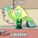 Steven universe | IS THIS; A WEAPON? | image tagged in steven universe | made w/ Imgflip meme maker
