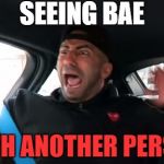 woah woah WOAH! | SEEING BAE; WITH ANOTHER PERSON | image tagged in memes,funny,fouseytube scared,new meme | made w/ Imgflip meme maker