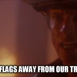Nobody Takes Flags Away From Our Trucks! Nobody! | NOBODY TAKES FLAGS AWAY FROM OUR TRUCKS! NOBODY! | image tagged in john adcox,memes,universal studios,backdraft,scott glenn,firefighter | made w/ Imgflip meme maker
