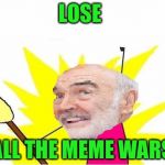 Connery's going down! | LOSE; ALL THE MEME WARS | image tagged in x all the y sean connery,meme war,kermit the frog,kermit vs connery | made w/ Imgflip meme maker