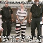 SECRET DEALS AND SUPEONAS | PROBABLY INCARCERATED FOR LESS; THAN MISAPPROPRIATING MILLIONS OF DOLLARS | image tagged in prisoner in custody,mayor,school | made w/ Imgflip meme maker
