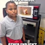 black kid microwave | PLUG PHONE IN TO CHARGE; OTHER END ISN'T PLUGGED IN | image tagged in black kid microwave | made w/ Imgflip meme maker