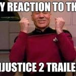 Finally Injustice 2 is happening  | MY REACTION TO THE; INJUSTICE 2 TRAILER | image tagged in captain picard,dc comics,excited,excited picard,memes | made w/ Imgflip meme maker