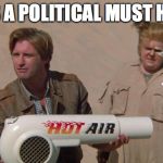 political just have | THIS IS A POLITICAL MUST HAVE...... | image tagged in spaceballs-lone-starr,hillary,trump,politics,hypocrisy,politicians suck | made w/ Imgflip meme maker