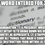 Dictionary-001 | NEW WORD ENTERED FOR 2016; OBAMANATION: (1) A PRESIDENT WHOSE ONLY INTENT IS TO BRING DOWN HIS OWN COUNTRY HE REPRESENTS. (2) STRIPPING AWAY ALL THINGS THAT MADE A COUNTRY GREAT. (3) DESTRUCTION FROM WITHIN (4) TREASON | image tagged in dictionary-001 | made w/ Imgflip meme maker