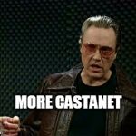 More Cowbell | MORE CASTANET | image tagged in more cowbell | made w/ Imgflip meme maker