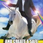 Obama Unicorn | SUMMON THE POWER OF THE UNICORN!! AND CREATE A SAFE PLACE IN AN ALTERNATE REALITY! | image tagged in obama unicorn | made w/ Imgflip meme maker