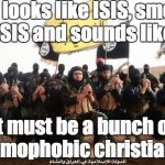 really ACLU? | If it looks like ISIS, smells like ISIS and sounds like ISIS; it must be a bunch of homophobic christians! | image tagged in isis jihad terrorists,orlando,islamic state,barack obama,liberals vs conservatives | made w/ Imgflip meme maker