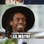 Coming This Fall A New Hip-Hop Bio-Flick | COMING SOON TO THEATRES NEAR YOU; LIL WAYNE; A FEATURE FILM STARRING; SHAKES ON A PLANE | image tagged in bad pun lil wayne,rap,hiphop,drake,hip hop,memes | made w/ Imgflip meme maker