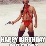 sean connery | SEAN CONNERY SAYS; HAPPY BIRTHDAY OLD SPORT | image tagged in sean connery | made w/ Imgflip meme maker