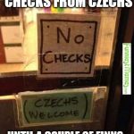 Hard Cash(mere) | WE USED TO TAKE CHECKS FROM CZECHS; UNTIL A COUPLE OF FINNS TOOK US FOR A SAWBUCK | image tagged in had me worried | made w/ Imgflip meme maker