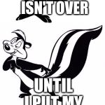 SKUNKS: Why You Should Never Argue With Le Pew. | THIS ARGUMENT ISN'T OVER; UNTIL I PUT MY; TWO SCENTS IN | image tagged in bad pun le pew - mod,bad pun,funny,memes,skunk,animals | made w/ Imgflip meme maker