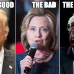 Politics | THE GOOD              THE BAD     THE UGLY | image tagged in politics | made w/ Imgflip meme maker