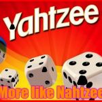 Yahtzee Meme Generator - Imgflip