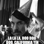 Rhcp | TYPICAL RHCP LYRIC:; LA LA LA, DOO DOO DOO, CALIFORNIA YIN YANG ON YOUR POON TANG | image tagged in rhcp | made w/ Imgflip meme maker