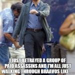 Leonardo | I JUST BETRAYED A GROUP OF PAID ASSASSINS AND I'M ALL JUST WALKING THROUGH BRAAVOS LIKE
. . . | image tagged in leonardo | made w/ Imgflip meme maker