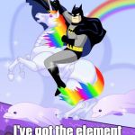 Sometimes life throws you a curve | They'd be expecting the Bat Mobile. I've got the element of surprise on my side. | image tagged in batman,funny meme | made w/ Imgflip meme maker