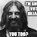 crazy dude | I'M GONNA VOTE HILLARY; YOU TOO? | image tagged in crazy dude | made w/ Imgflip meme maker