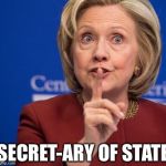Hillary Shhhh | SECRET-ARY OF STATE | image tagged in hillary shhhh,memes,hillary clinton,nazi,hitler | made w/ Imgflip meme maker