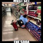 Murica Scooter | MUST GET; THE SODA | image tagged in murica scooter | made w/ Imgflip meme maker
