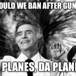 Guns, Planes and Fertilizer | WHAT SHOULD WE BAN AFTER GUNS TATOO? DA PLANES, DA PLANES! | image tagged in fantasy island ricardo and tattoo waving | made w/ Imgflip meme maker