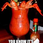 Spicy Bloody Mary with crawfish | WHEN CRAWFISH ARE CRAWLING OUT; YOU KNOW IT'S A SPICY BLOODY MARY | image tagged in crawfish bloody mary,memes | made w/ Imgflip meme maker