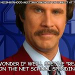 IF ONLY POLITICIANS TALKED OUT OF ONE SIDE OF THEIR MOUTH | THERE'S A NEIGHBORHOOD MEETING COMING UP ON JUNE 27 AT 7PM AT KIPP; I WONDER IF WE'LL SEE YHE "REAL" DEAL ON THE NET SCHOOL SPENDING DEBT | image tagged in kind of a big deal,politics,net school spending | made w/ Imgflip meme maker