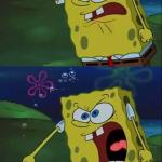 Spongebob shut up and let  me love you dual meme