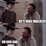 Screw the mods... I'm waiting on Mr. Norris' approval | I JUST SAW A TEXAS RANGER; HE'S WAS WALKER! OH GOD DAD.... DONT. A WALKER TEXAS RANGER CARL! | image tagged in karl full template | made w/ Imgflip meme maker