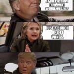 Driving On Thru | HERE WE ARE AT THE KFC DRIVE THRU. WHAT WOULD YOU LIKE? JUST A BUNCH OF LEFT WINGS. | image tagged in donald driving | made w/ Imgflip meme maker