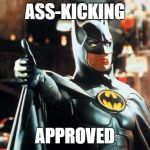 Batman approved | ASS-KICKING; APPROVED | image tagged in thumbs up batman,batman,thumbs up | made w/ Imgflip meme maker