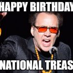 Cheers Nicholas Cage | HAPPY BIRTHDAY; YOU NATIONAL TREASURE! | image tagged in cheers nicholas cage | made w/ Imgflip meme maker
