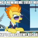 Spitfire That's A New Academy Record | MAKING A NEW MEME EVERY MINUTE? THAT'S AN ACADEMY RECORD! | image tagged in spitfire that's a new academy record | made w/ Imgflip meme maker