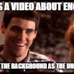 Dumb and dumber | MAKES A VIDEO ABOUT ENGLAND; AND HAS THE BACKGROUND AS THE UNION JACK | image tagged in dumb and dumber | made w/ Imgflip meme maker
