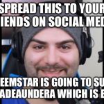 Keemstar | SPREAD THIS TO YOUR FRIENDS ON SOCIAL MEDIA; KEEMSTAR IS GOING TO SUE GRADEAUNDERA WHICH IS EVIL | image tagged in keemstar | made w/ Imgflip meme maker