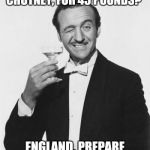 Brexit happened, now what? | "I SAY. A LITTLE BIT OF CHUTNEY, FOR 45 POUNDS?"; ENGLAND, PREPARE FOR ROUGH TIMES AHEAD! | image tagged in i love being english by oli h,brexit | made w/ Imgflip meme maker