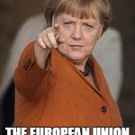 English Refugees | ENGLISH REFUGEES! THE EUROPEAN UNION IS WAITING FOR YOU! | image tagged in english,memes,merkel,european union,leave,brexit | made w/ Imgflip meme maker