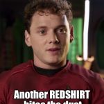 Anton red shirt | Another REDSHIRT bites the dust | image tagged in anton red shirt | made w/ Imgflip meme maker