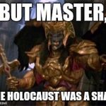 Zedd's going to pissed | BUT MASTER, THE HOLOCAUST WAS A SHAM | image tagged in goldar,power rangers,holocaust,lies,rage,jews | made w/ Imgflip meme maker