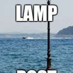 Assuming meming is posting. :P | LAMP; POST | image tagged in lamp post | made w/ Imgflip meme maker