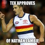 Tex approves | TEX APPROVES; OF NATHAN LAMBIE | image tagged in tex approves | made w/ Imgflip meme maker