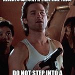Ol' Jacks Burton's flying tips | YOU KNOW WHAT OL' JACK BURTON ALWAYS SAYS AT A TIME LIKE THIS? DO NOT STEP INTO A TRIPLE 7 DRESSED TO WARM | image tagged in you know what ol' jack burton always says at a time like this,memes,flying | made w/ Imgflip meme maker